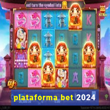 plataforma bet 2024